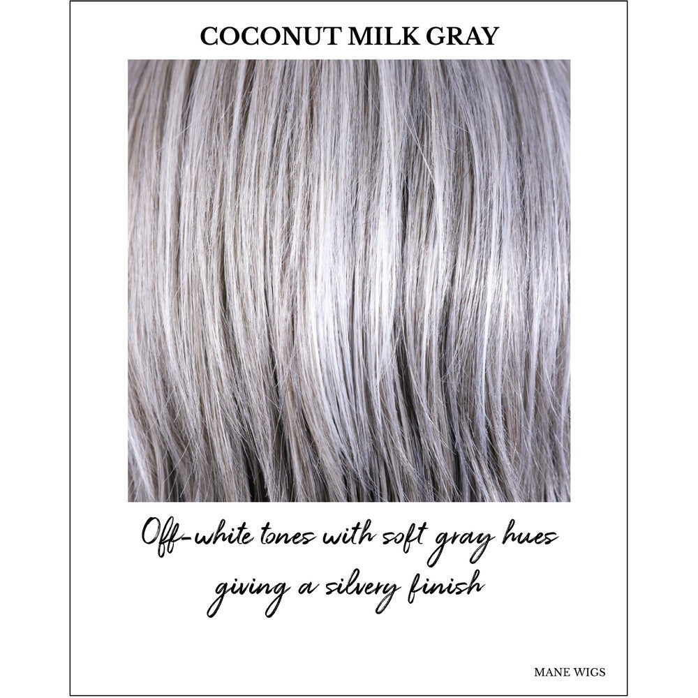 Coconut Milk Gray-Off-white tones with soft gray hues giving a silvery finish