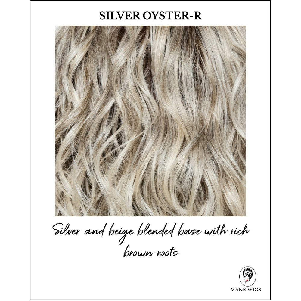 Silver Oyster-R-Silver and beige blended base with rich brown roots