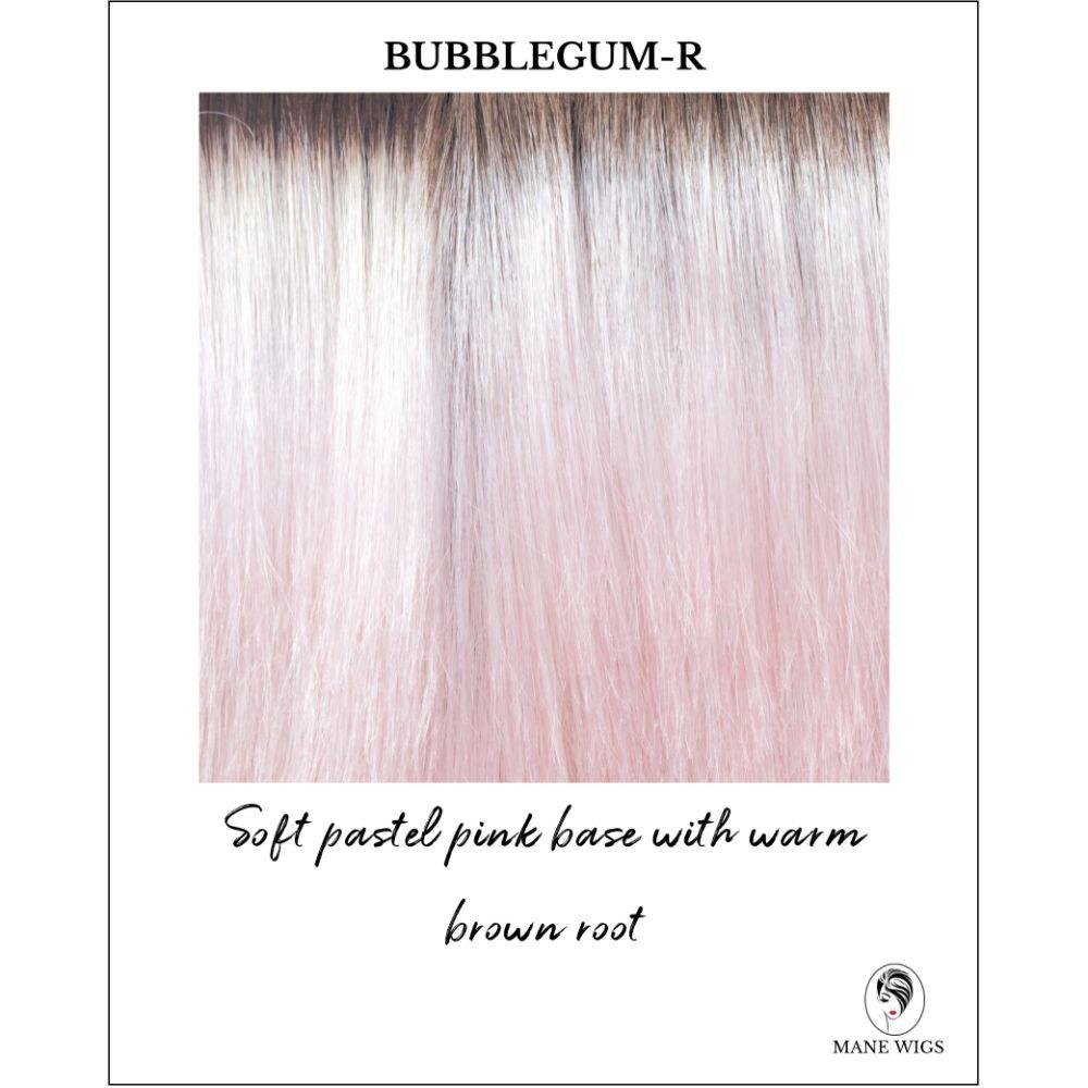 Bubblegum-R-Soft pastel pink base with warm brown root