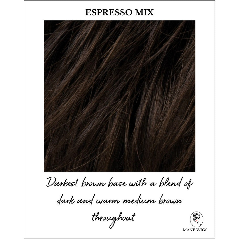 Espresso Mix-Darkest brown base with a blend of dark brown and warm medium brown throughout