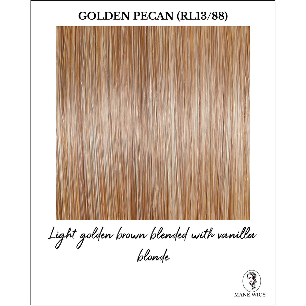 Golden Pecan (RL13/88)-Light golden brown blended with vanilla blonde