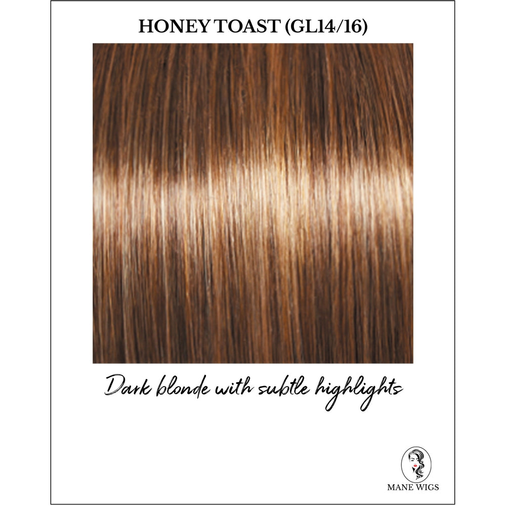 Honey Toast (GL14/16)-Dark blonde with subtle highlights