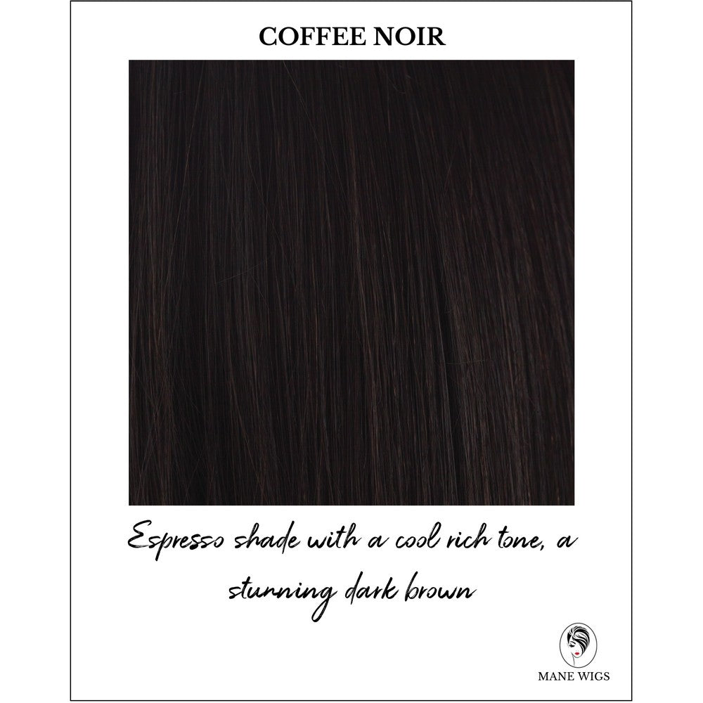Coffee Noir-Espresso shade with a cool rich tone, a stunning dark brown