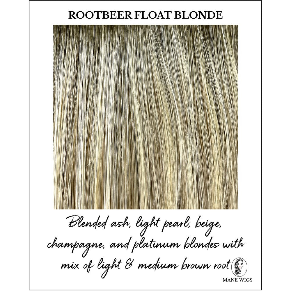 Rootbeer Float Blonde-Blended ash, light pearl, beige, champagne, and platinum blondes with mix of light & medium brown root