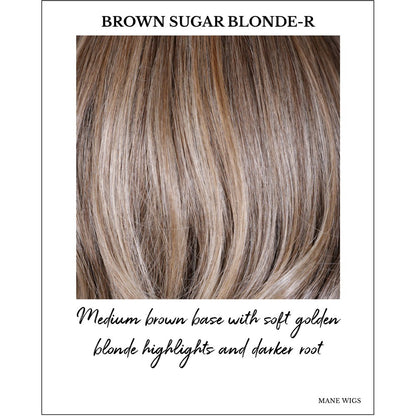 Brown Sugar Blonde-R-Medium brown base with soft golden blonde highlights and darker root