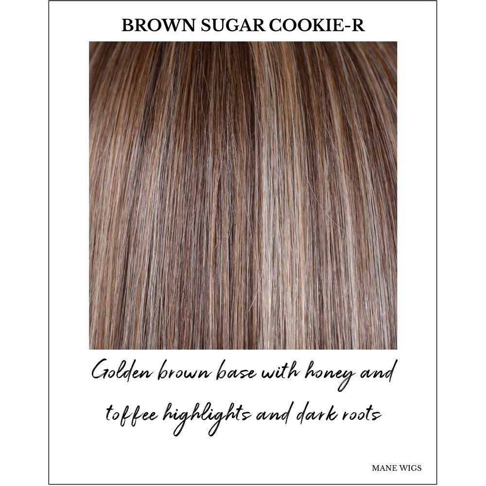Brown Sugar Cookie-R-Golden brown base with honey and toffee highlights and dark roots
