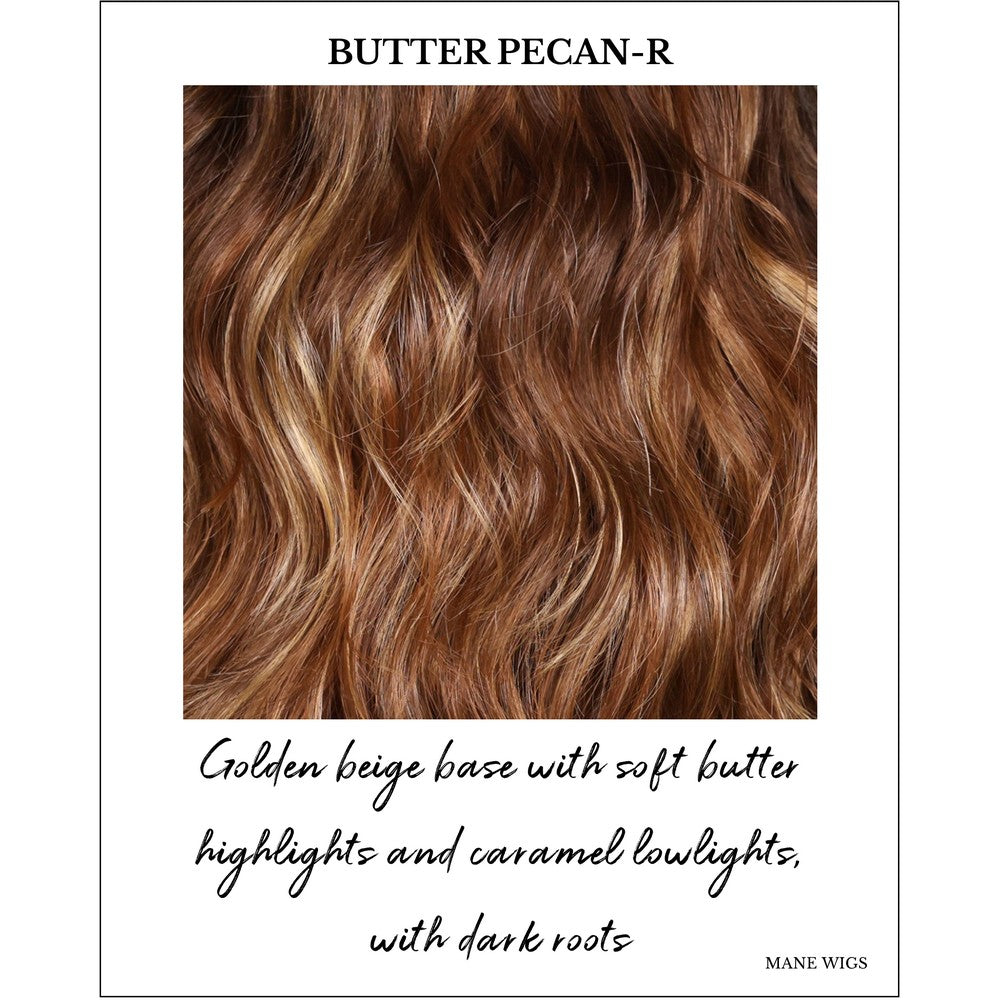 Butter Pecan-R-Golden beige base with soft butter highlights and caramel lowlights, with dark roots