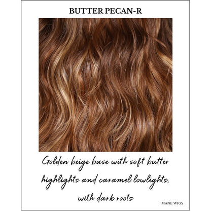 Butter Pecan-R-Golden beige base with soft butter highlights and caramel lowlights, with dark roots