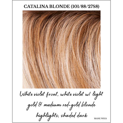 Catalina Blonde (101/88/27S8)-White violet front, white violet w/ light gold & medium red-gold blonde highlights, shaded dark