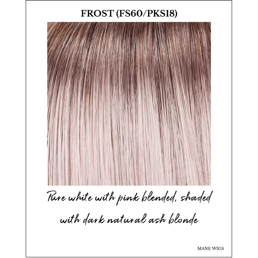 Frost (FS60/PKS18)-Pure white with pink blended, shaded with dark natural ash blonde