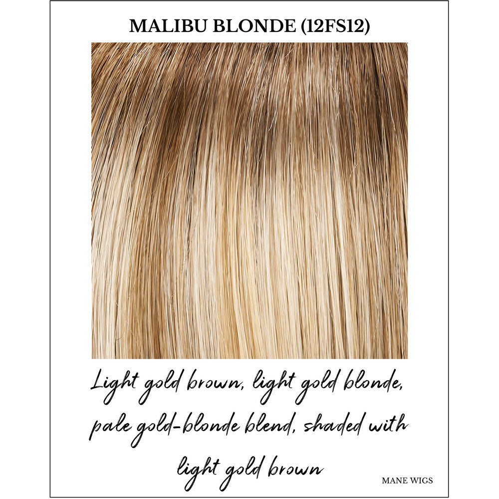 Malibu Blonde (12FS12)-Light gold brown, light gold blonde, pale gold-blonde blend, shaded with light gold brown