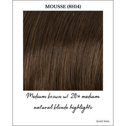 Mousse (8H14)-Medium brown w/ 20% medium natural blonde highlights