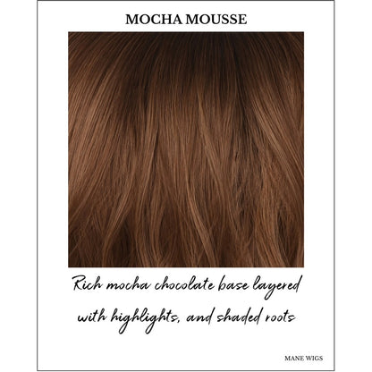 Mocha Mousse-Rich mocha chocolate base layered with highlights, and shaded roots