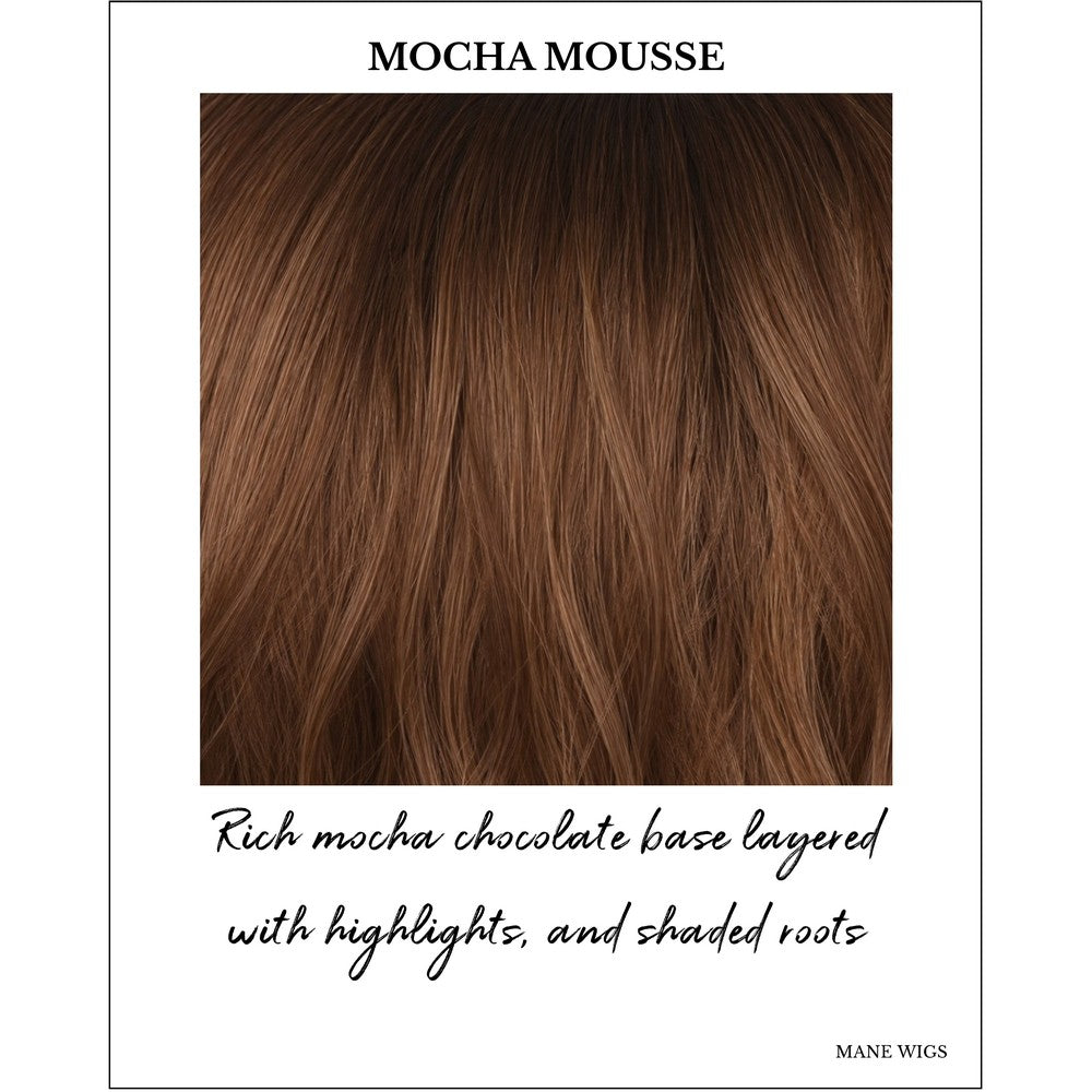Mocha Mousse-Rich mocha chocolate base layered with highlights, and shaded roots