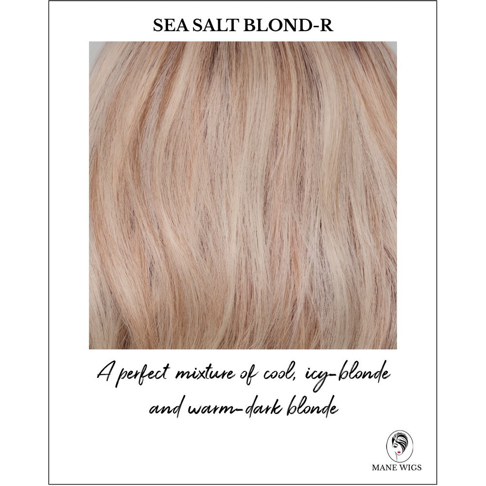 Sea Salt Blond-R-A perfect mixture of cool, icy-blonde and warm-dark blonde with shaded roots