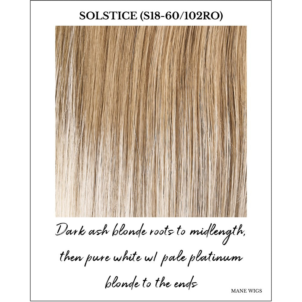 Solstice (S18-60/102RO)-Dark ash blonde roots to midlength, then pure white w/ pale platinum blonde to the ends