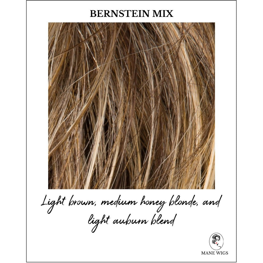 Bernstein Mix-Light brown base with subtle light honey blonde and light butterscotch blonde highlights