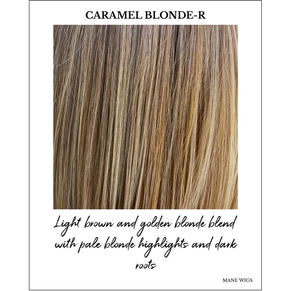 Caramel Blonde-R-Light brown and golden blonde blend with pale blonde highlights and dark roots