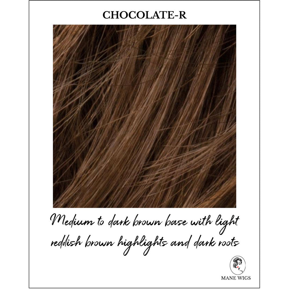 Chocolate-R-Medium to dark brown base with light reddish brown highlights and dark roots