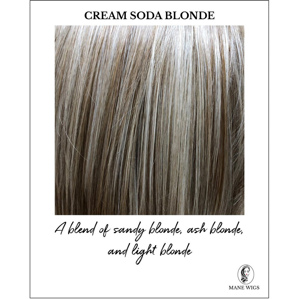 Cream Soda Blonde-A blend of sandy blonde, ash blonde, and light blonde