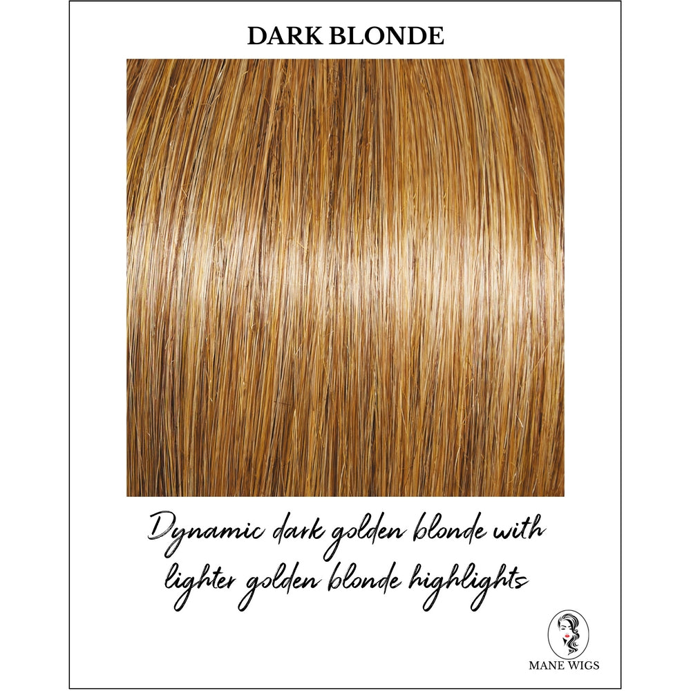 Dark Blonde-Dynamic dark golden blonde with lighter golden blonde highlights