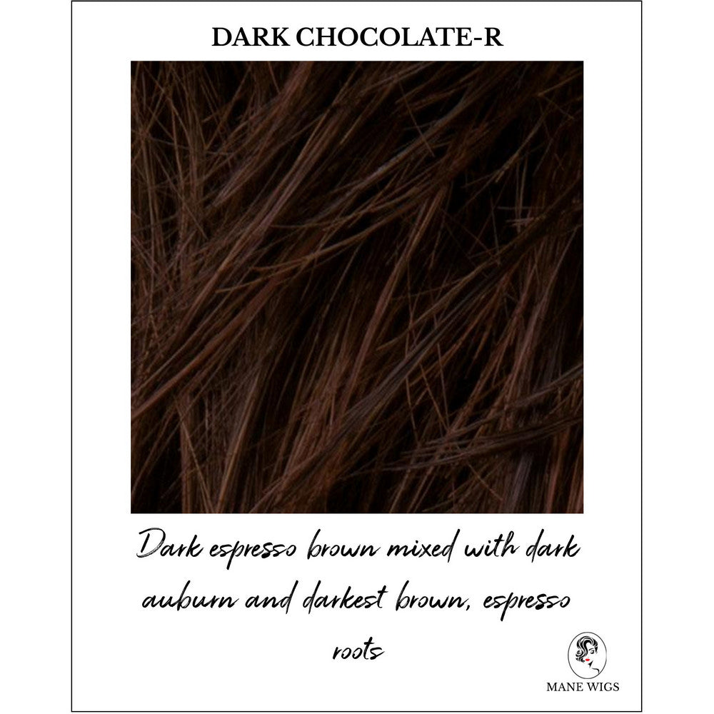 Dark Chocolate-R-Dark espresso brown mixed with dark auburn and darkest brown, espresso roots