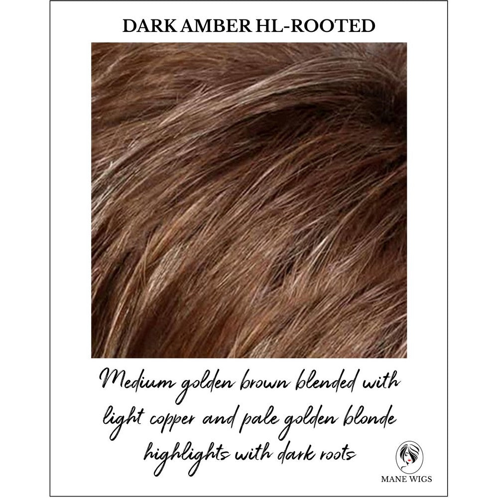 Dark Amber HL-Rooted-Medium golden brown blended with light copper and pale golden blonde highlights with dark roots