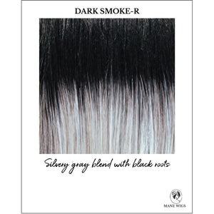 Dark Smoke-R-Silvery gray blend with black roots