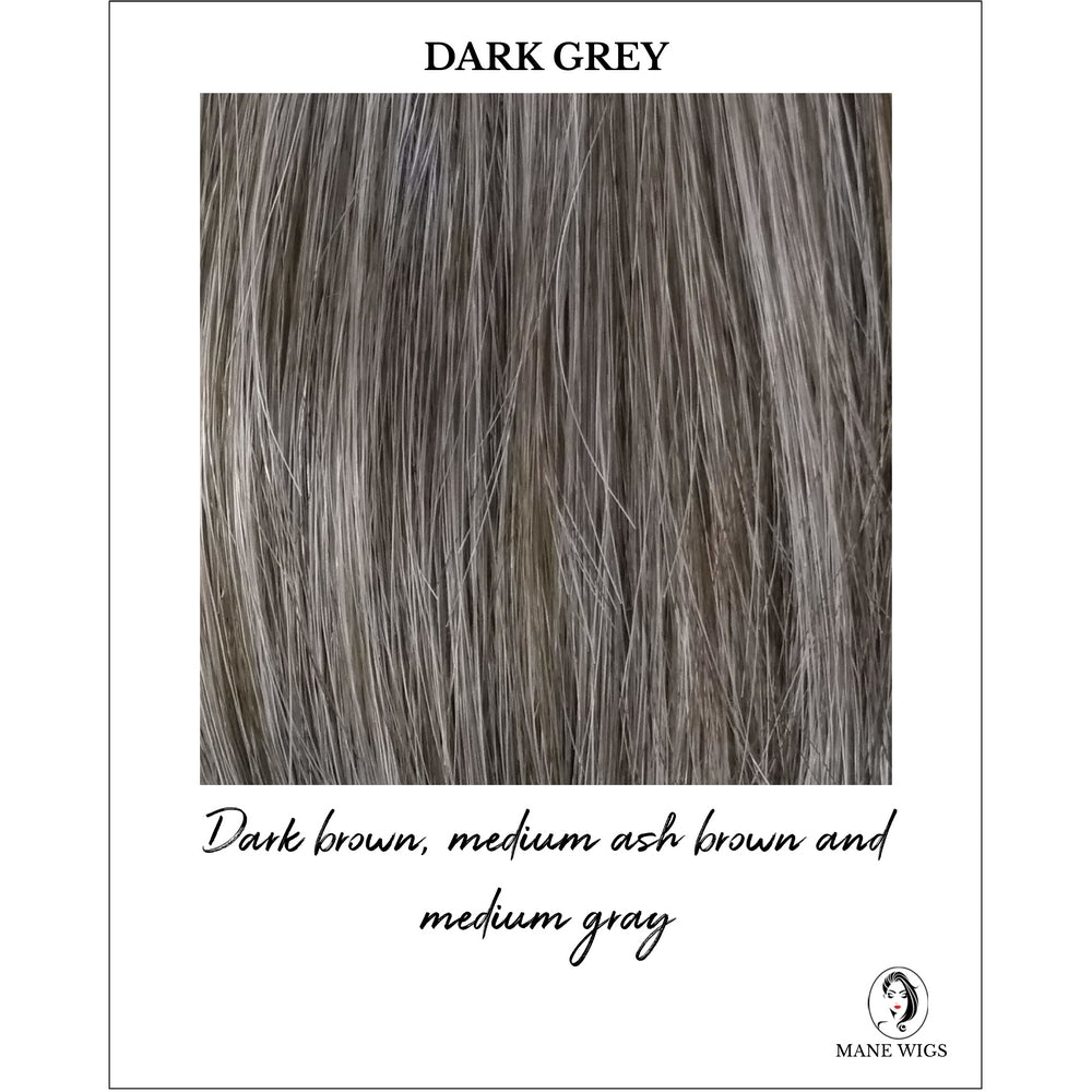 Dark Grey-Dark brown, medium ash brown and medium gray