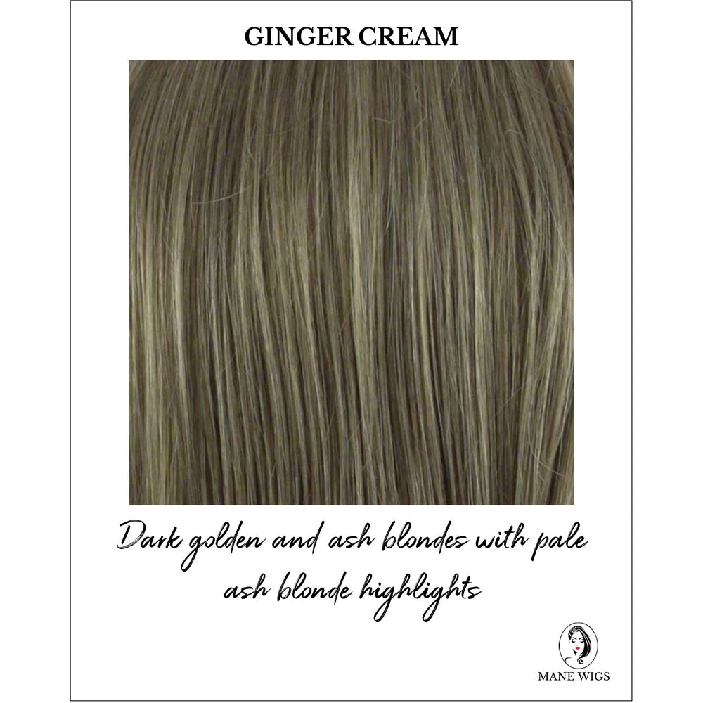 Ginger Cream-Dark golden and ash blondes with pale ash blonde highlights