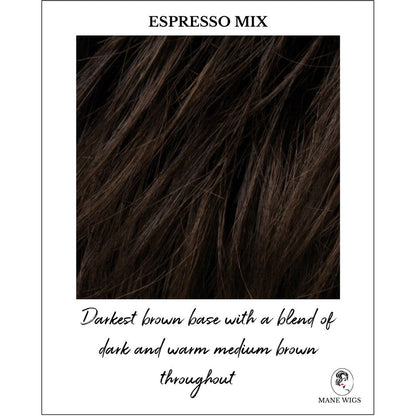 Espresso Mix-Darkest brown base with a blend of dark brown and warm medium brown throughout 