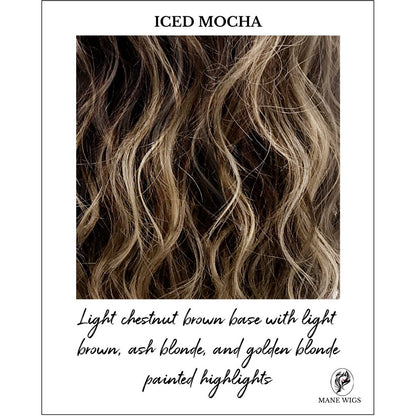 ICED MOCHA-Light chestnut brown base with light brown, ash blonde, and golden blonde painted highlights