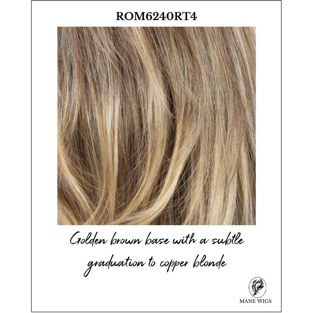 ROM6240RT4-Golden brown base with a subtle graduation to copper blonde