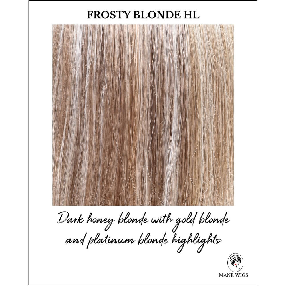 Frosty Blonde HL-Dark honey blonde with gold blonde and platinum blonde highlights