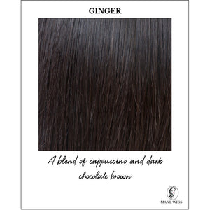 Ginger-A blend of cappuccino and dark chocolate brown