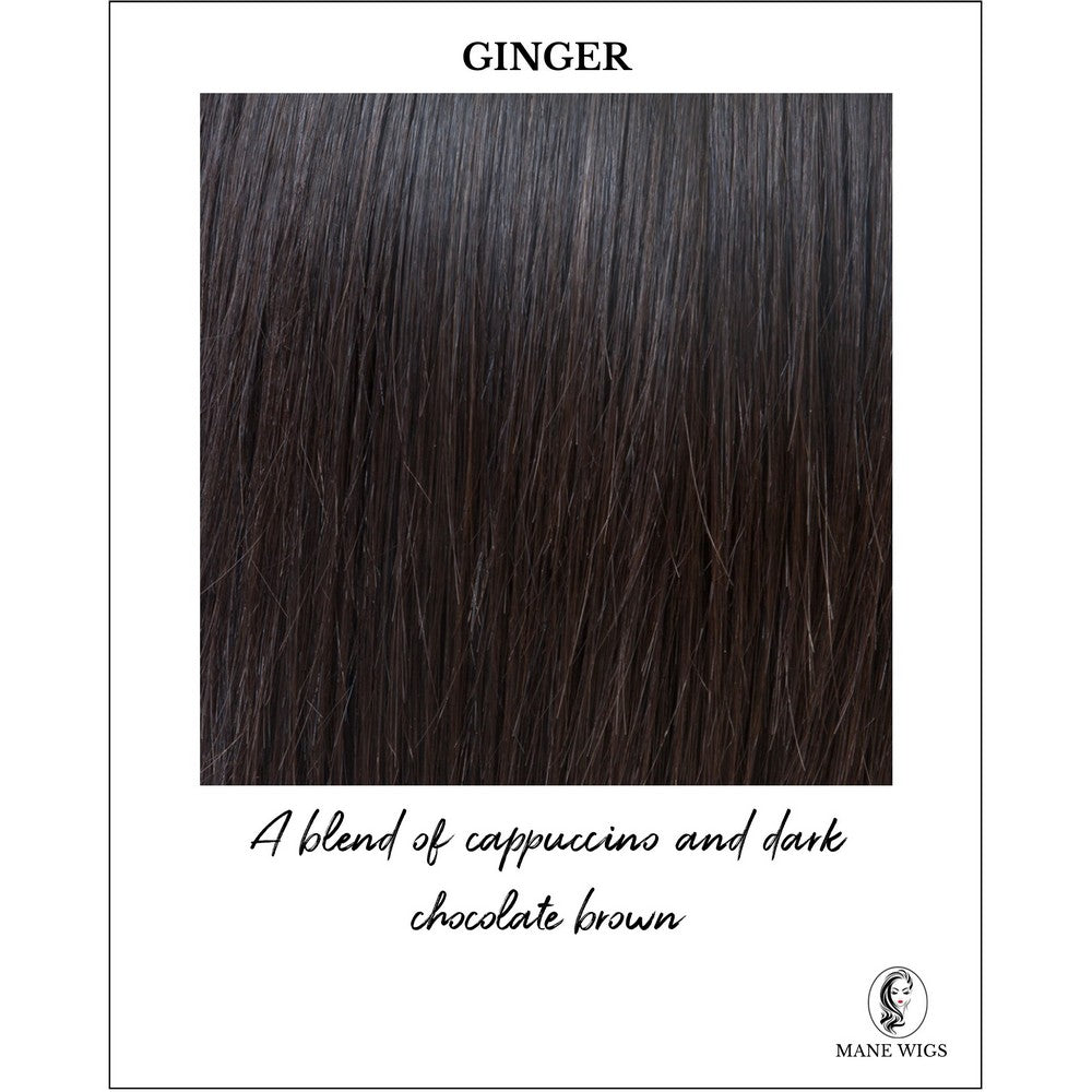 Ginger-A blend of cappuccino and dark chocolate brown