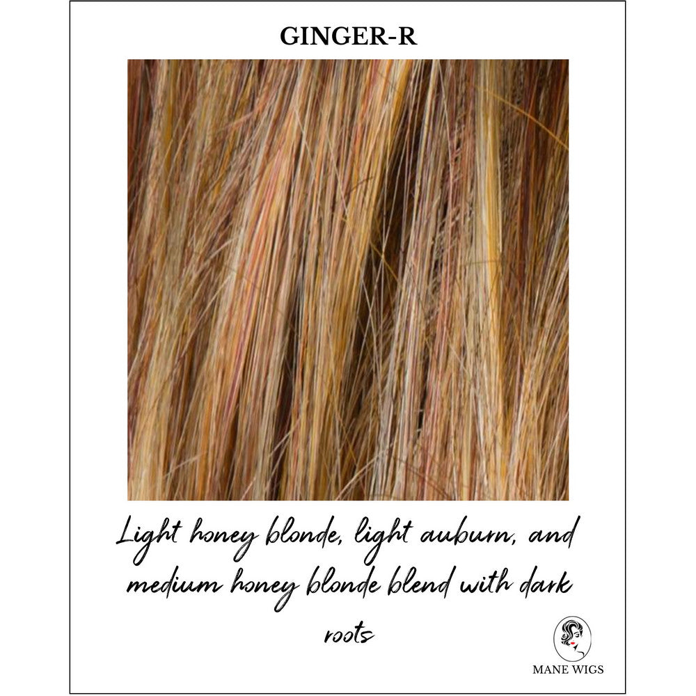 Ginger-R-Light honey blonde, light auburn, and medium honey blonde blend with dark roots