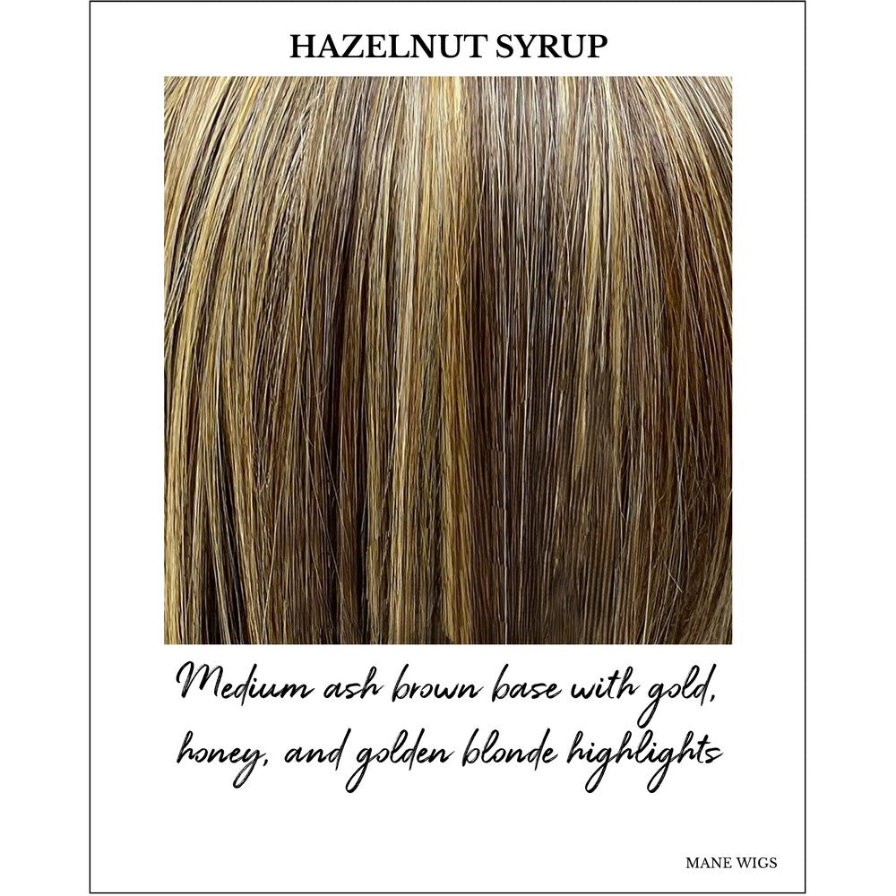 Hazelnut Syrup-Medium ash brown base with gold, honey, and golden blonde highlights