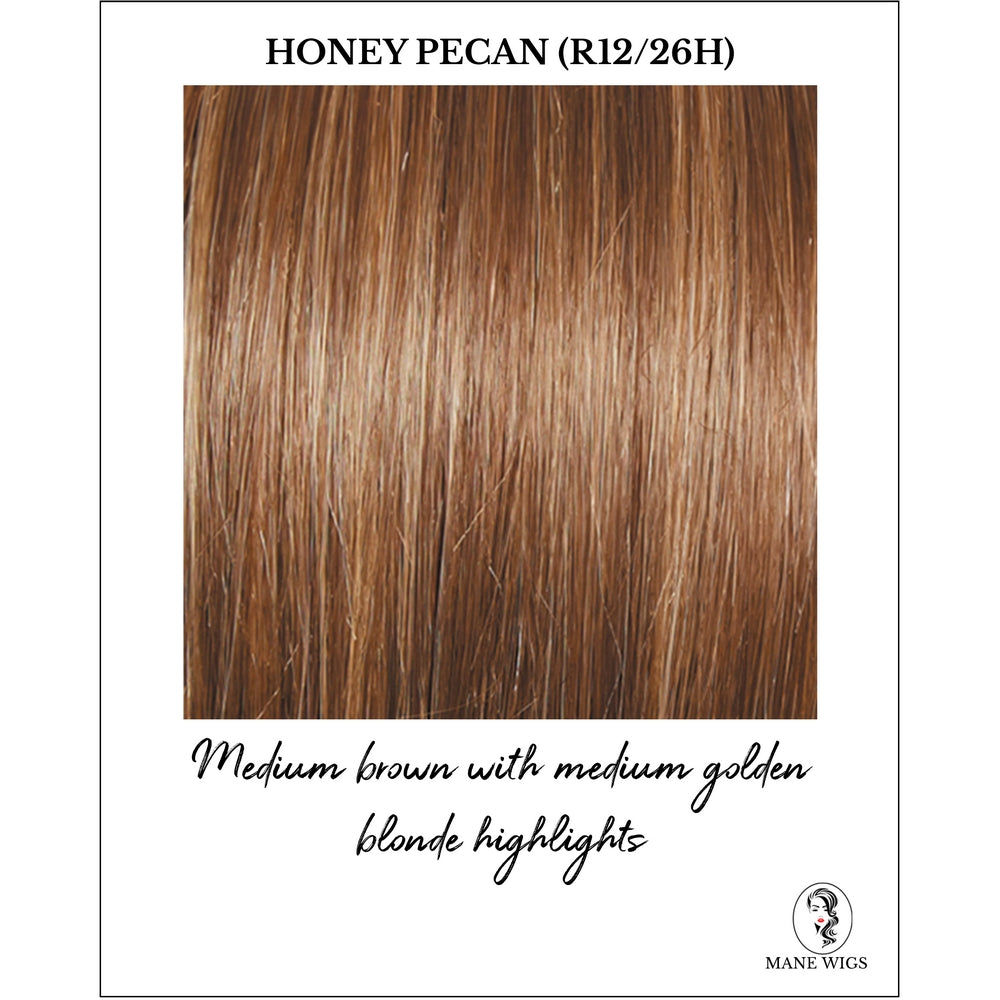 Honey Pecan (R12/26H)-Medium brown with medium golden blonde highlights