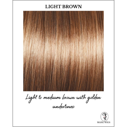 Light Brown-Light to medium brown with golden undertones