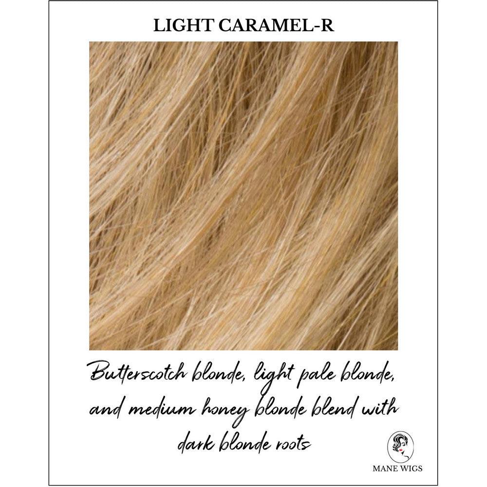 Light Caramel-R-Butterscotch blonde, light pale blonde, and medium honey blonde blend with dark blonde roots