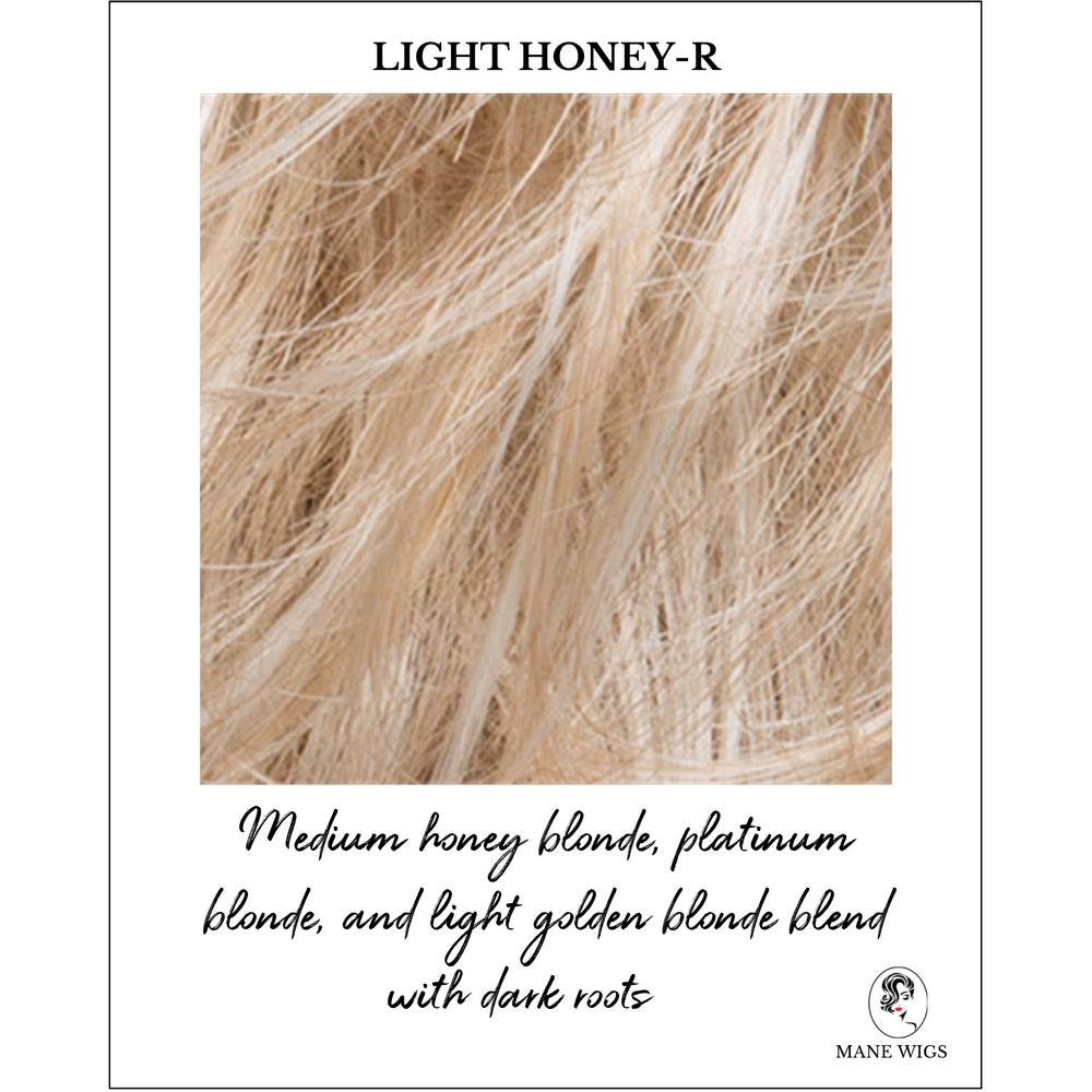 Light Honey-R-Medium honey blonde, platinum blonde, and light golden blonde blend with dark roots