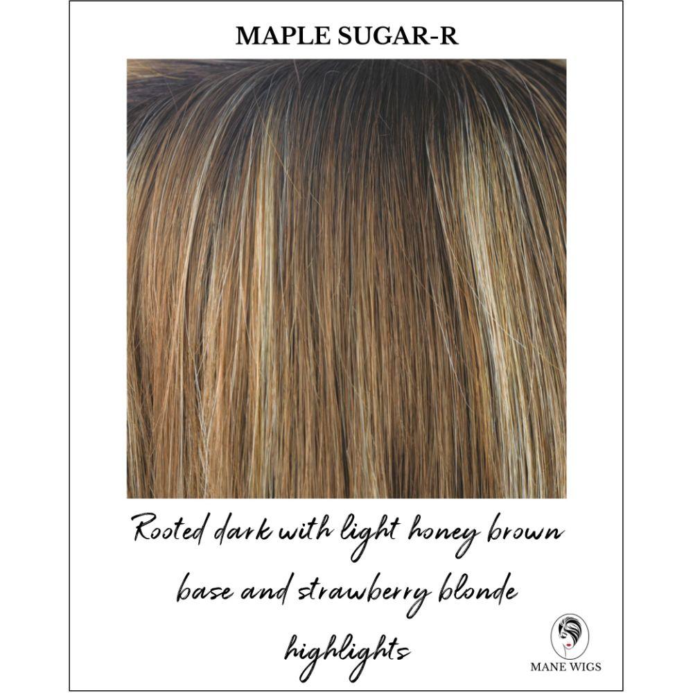 Maple Sugar-R-Rooted dark with light honey brown base and strawberry blonde highlights