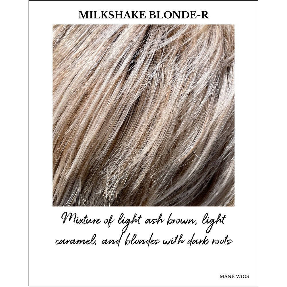 Milkshake Blonde-R-Mixture of light ash brown, light caramel, and blondes with dark roots