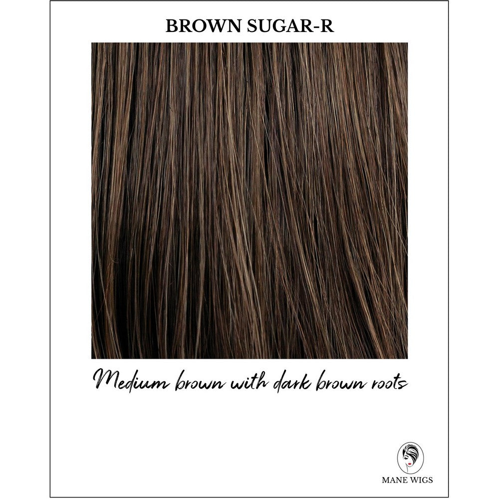 Brown Sugar-R-Medium brown with dark brown roots