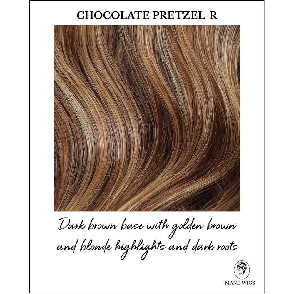 Chocolate Pretzel-R-Dark brown base with golden brown and blonde highlights and dark roots
