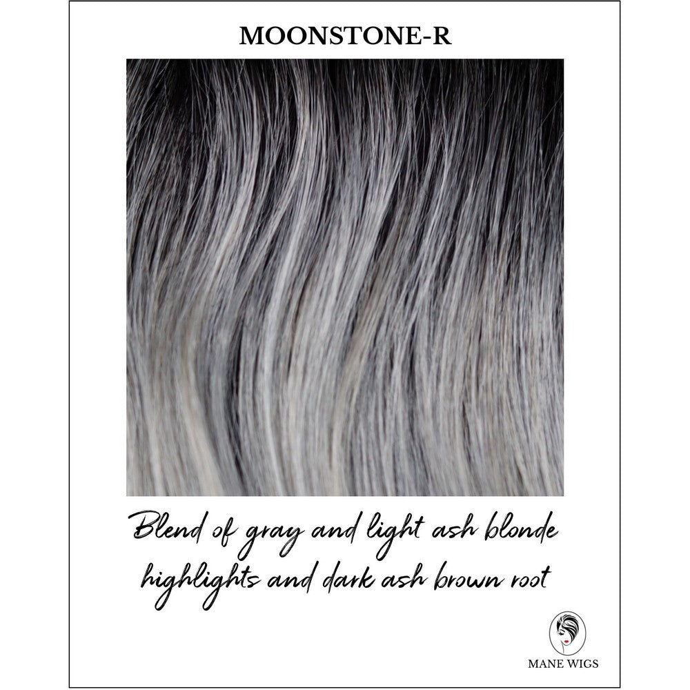 Moonstone-R-Blend of gray and light ash blonde highlights and dark ash brown root