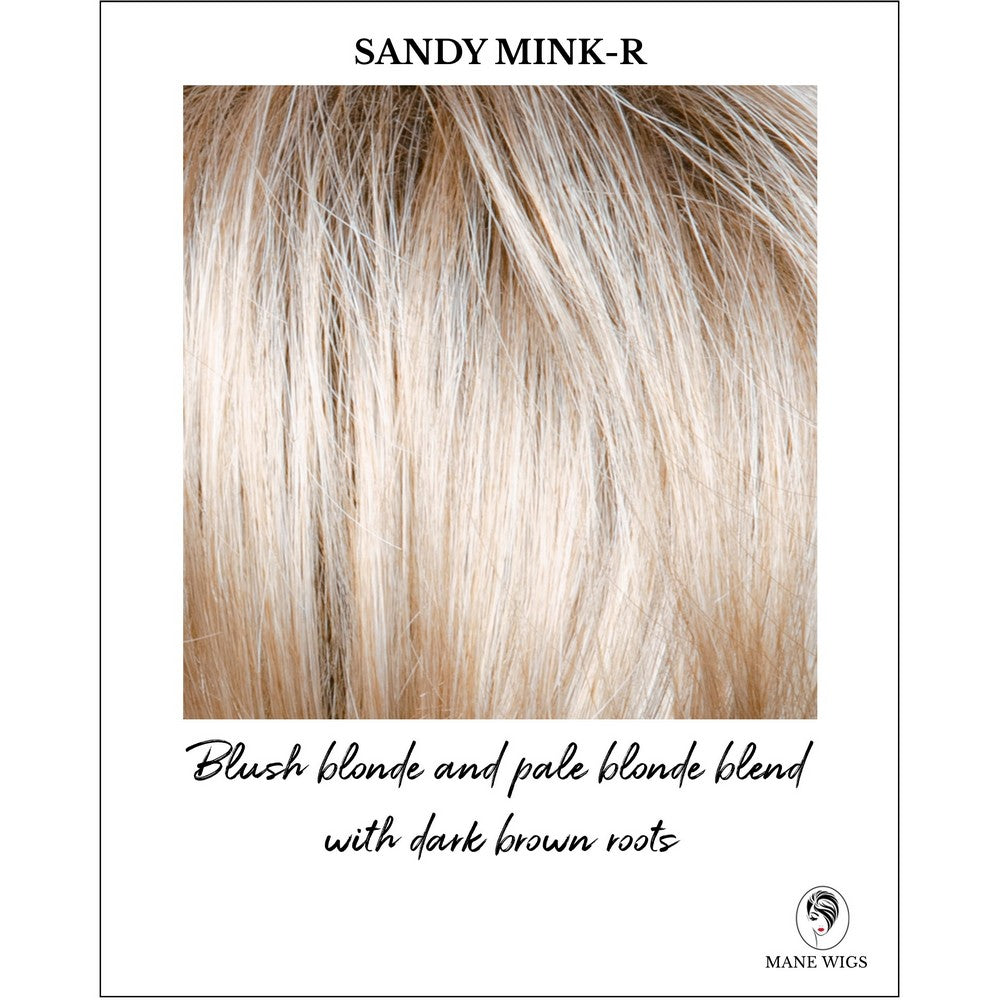 Sandy Mink-R-Blush blonde and pale blonde blend with dark brown roots