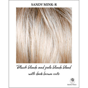Sandy Mink-R-Blush blonde and pale blonde blend with dark brown roots