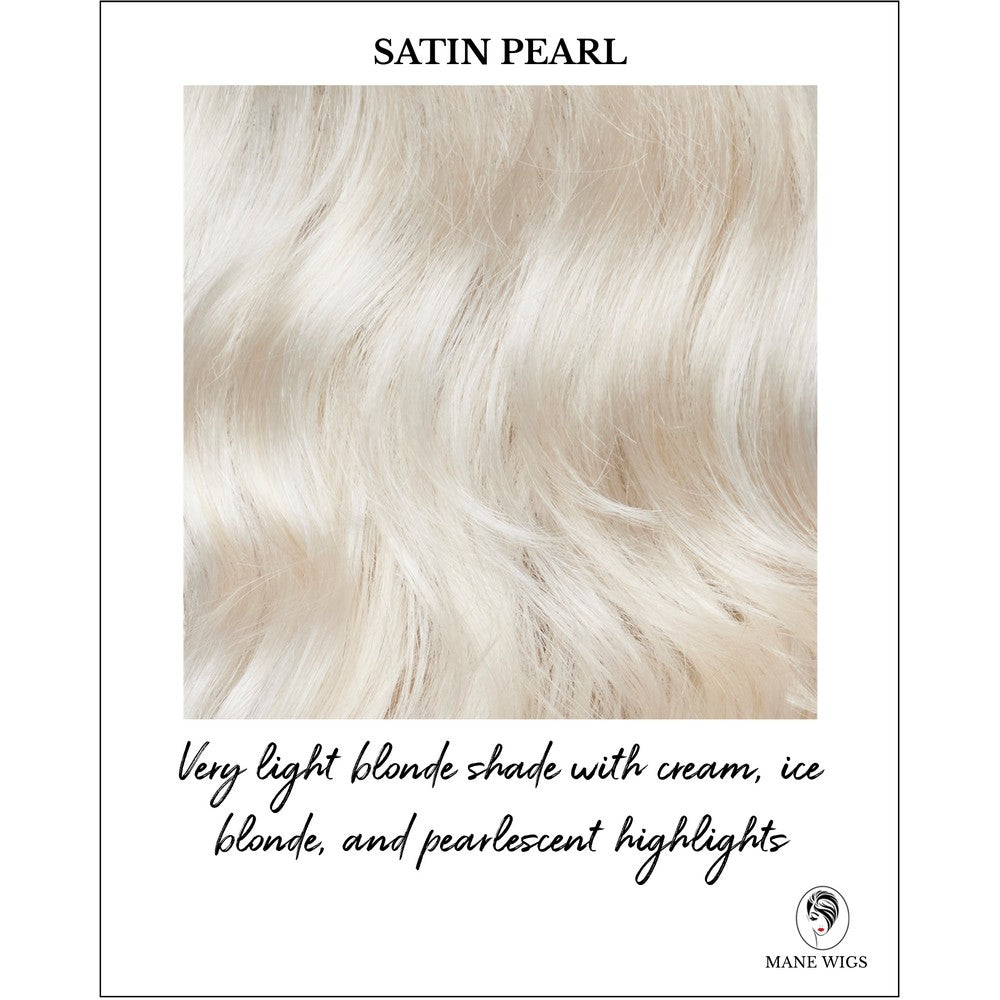 Satin Pearl-Very light blonde shade with cream, ice blonde, and pearlescent highlights